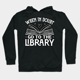 Book Reading Lovers When In Doubt Go To The Library Bookworm Hoodie